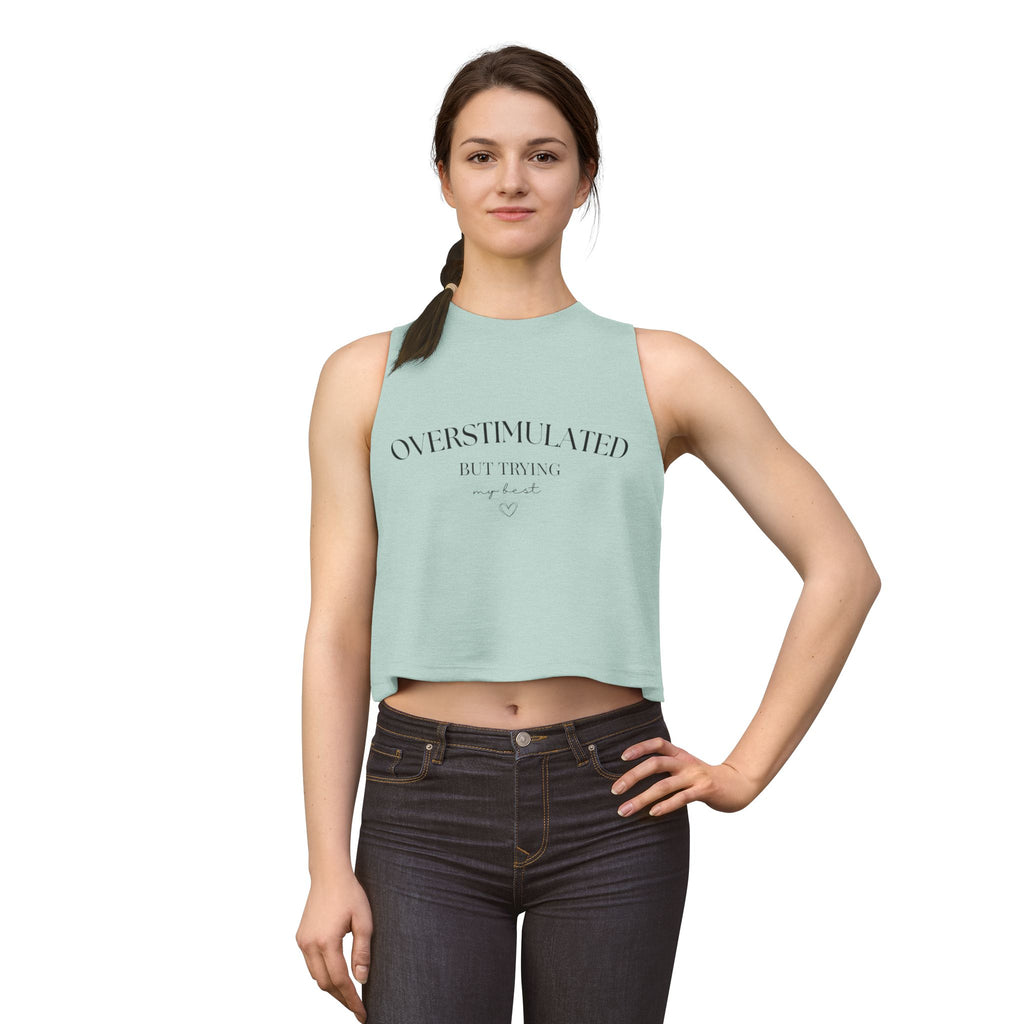 Overstimulated But Trying Tank Top — Women's White Cropped Muscle Tee