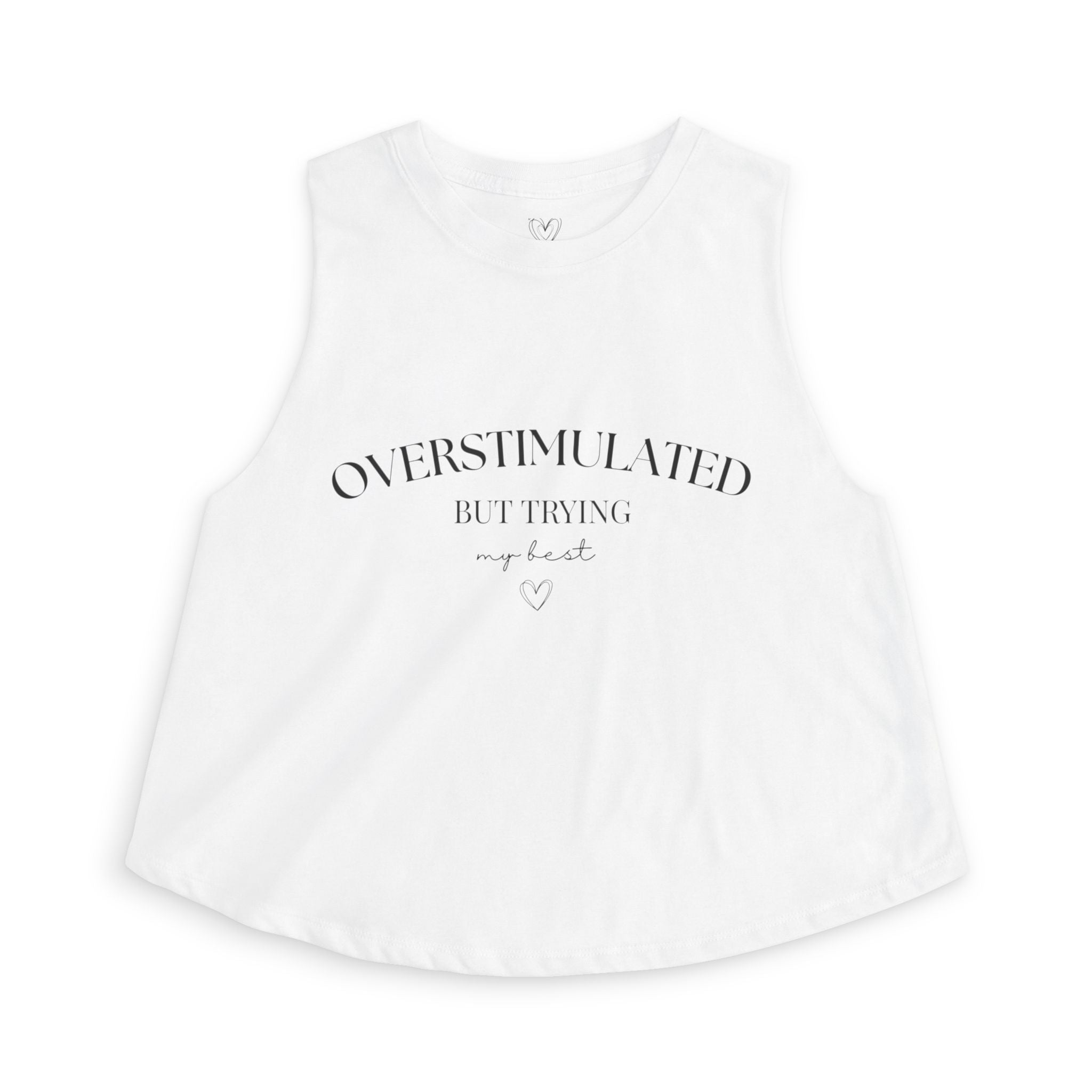 Overstimulated But Trying Tank Top — Women's White Cropped Muscle Tee